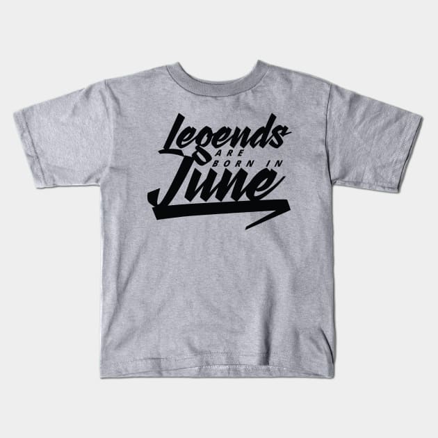 Legends are born in June Kids T-Shirt by Kuys Ed